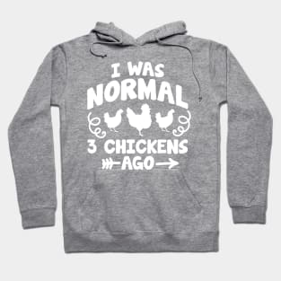 I was normal 3 chickens ago Hoodie